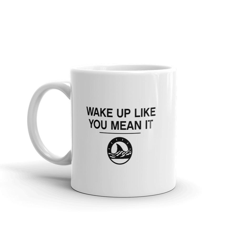 Wake Up Like You Mean It Mug