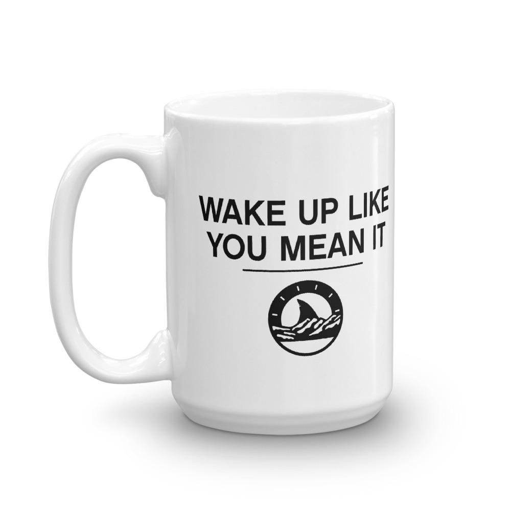 Wake Up Like You Mean It Mug