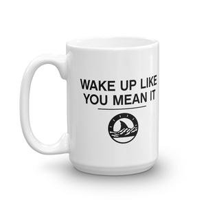 Wake Up Like You Mean It Mug